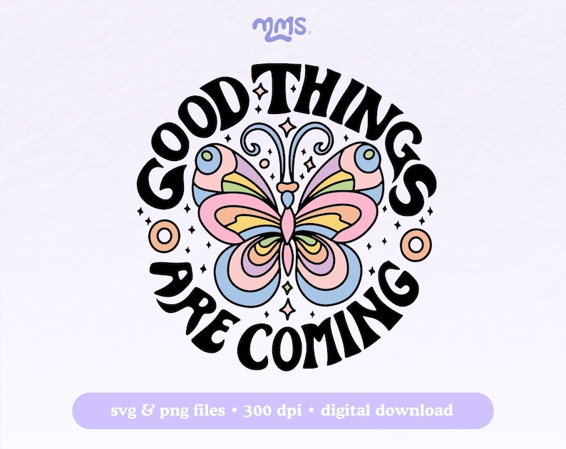 May include: A black and white graphic design with a butterfly in the center. The butterfly is pink, yellow, and blue. The text around the butterfly says "Good Things Are Coming".