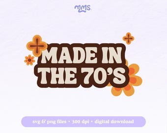 Made In The 70s Svg Cut File For Cricut, 1970s Vintage Png For Stickers, Bookmarks, Shirts, Libbey Cups & Motel Keychains