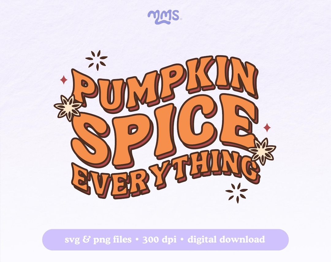 Pumpkin Spice Everything Svg Cut File for Cricut or Silhouette, Fall ...