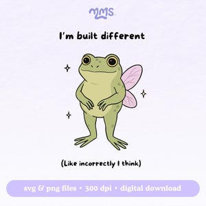 May include: A digital illustration featuring a cartoon frog with fairy wings. The frog is light green with a white belly and is standing upright. Text above reads "I'm built different" and below "(Like incorrectly I think)".
