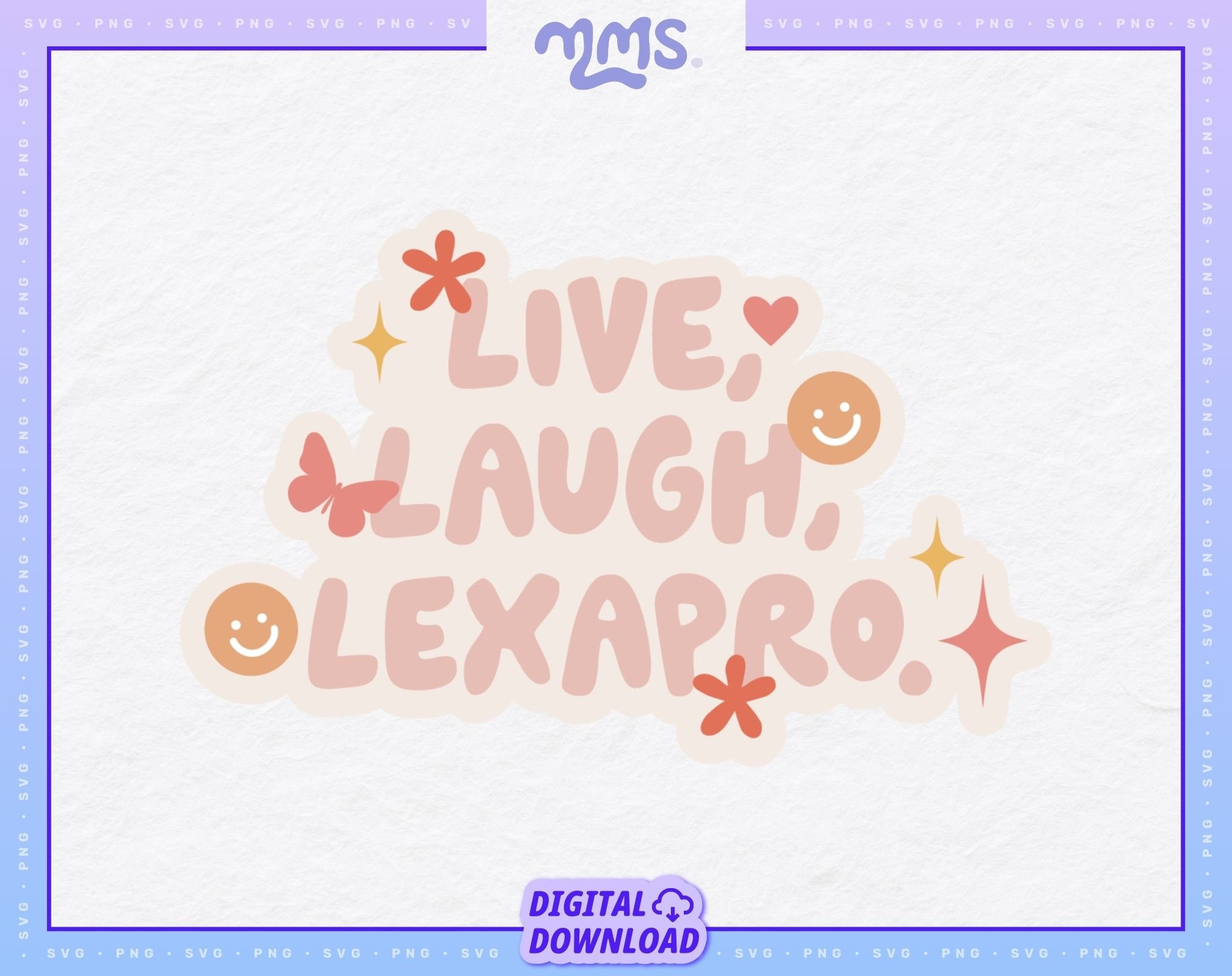 LIVE LAUGH LEXAPRO Svg Cut File For Cricut & Silhouette, Mental Health Svg, Happy Pills Svg, Anxiety Svg, Depression Svg, Cute Quote Svg