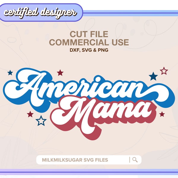 AMERICAN MAMA SVG Cut File For Cricut, Silhouette, Fourth Of July Svg Sublimation Design, Independence Day Svg, Patriotic Shirt Svg