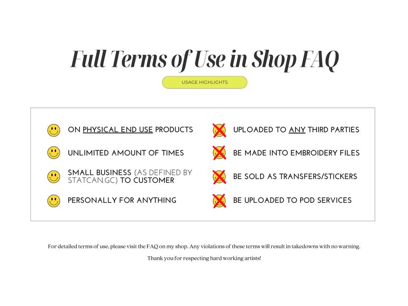 May include: A graphic with yellow smiley faces and red X marks. The smiley faces list uses for digital artwork, including on physical end use products, unlimited amount of times, for small businesses, and personally for anything. The red X marks list prohibited uses, including uploading to third parties, making embroidery files, selling as transfers or stickers, and uploading to print-on-demand services.