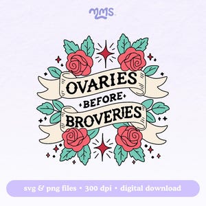 Ovaries Before Broveries Svg Cut File For Cricut or Silhouette, Feminist Svg Sublimation Design, Womens Rights Svg, Pro Choice Svg, Feminism