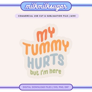 May include: A sticker with the text "My tummy hurts but I'm here" in a rainbow color scheme. The sticker is on a white background.
