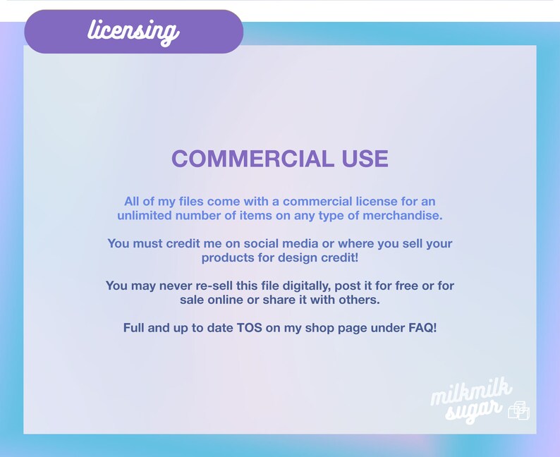May include: A pink and blue graphic with the text "licensing" in a purple box at the top. The text "COMMERCIAL USE" is in a large, bold font. The text below explains the commercial use license for digital files. The text includes the phrase "milkmilk sugar" in a pink and blue font.