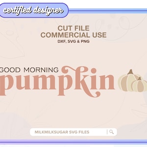 GOOD MORNING PUMPKIN Svg Cut File For Cricut or Silhouette, Halloween Quote Svg, Fall Quote Svg, Svg For Shirt, Sublimation Design