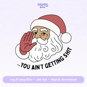Funny Santa Svg Cut-bestand voor Cricut, Funny Christmas Svg, You Ain't Getting Shit Png Quote Voor Stickers, bladwijzers, Shirts, Libbey Cups