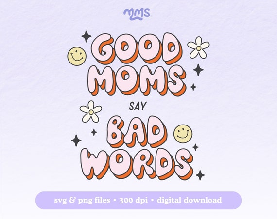 MOM QUOTE Svg Cut File For Cricut & Silhouette, Funny Quote Svg, Funny Mothers Day Svg, Good Moms Say Bad Words Svg For Keychains, Tshirts