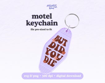 But Did You Die Png Svg File, Motel Keychain Template, Funny Sarcastic Quote Design, Retro Typography