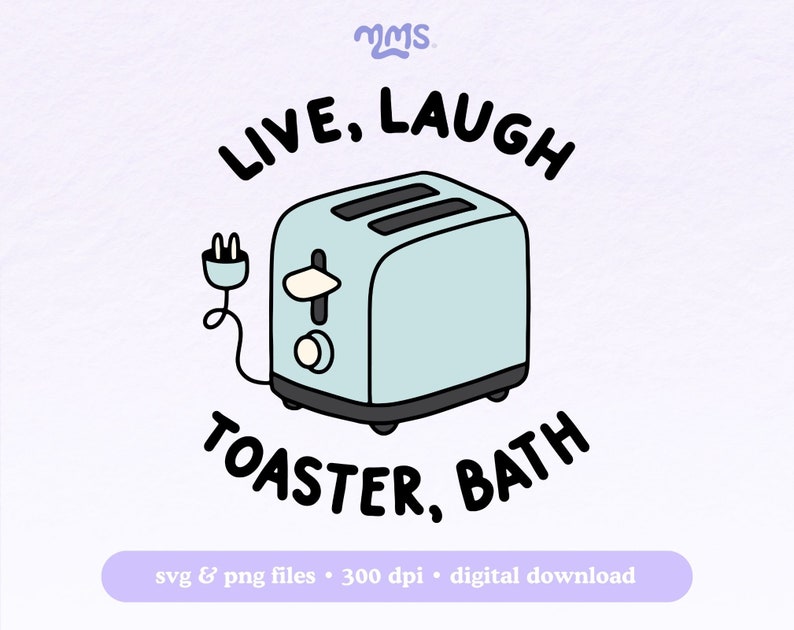 May include: A light blue toaster with a black cord and plug. The text "LIVE, LAUGH TOASTER, BATH" is written around the toaster in black.