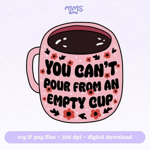 File PNG "Non puoi versare da una tazza vuota" in formato SVG per Cricut, file SVG sulla salute mentale per adesivi, segnalibri, magliette, tazze Libbey e portachiavi per motel
