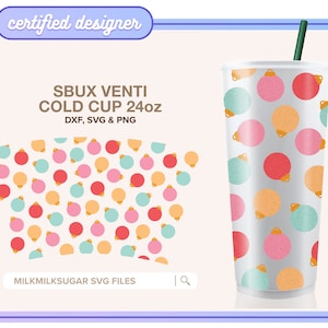 CHRISTMAS ORNAMENT SVG Wrap For 24oz Venti Cold Cups No Hole, Christmas Svg, Christmas Baubles Svg, Cut Files Svg Dxf Png | Bright Baubles