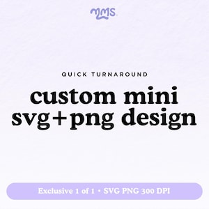 Custom SVG File, Exclusive Design, Create Your Own Svg, Custom Sublimation Png, Custom PNG Design, Custom Cut Files, Personalized Svg
