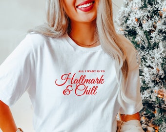 Hallmark and Chill Shirt, Christmas Movies Tee Shirt, Christmas Movies and Chill T-shirt, Funny Christmas Tshirt, Gift for Mom