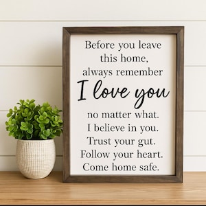Before You Leave This Home Sign | Farmhouse Decor | I Love You | Home Sign | Wall Decor | Family | Inspirational | Kids Reminder | Entryway