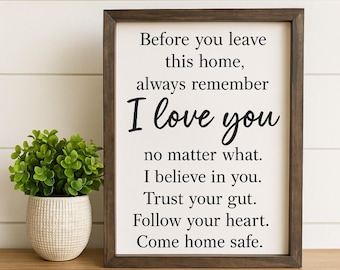 Before You Leave This Home Sign | Farmhouse Decor | I Love You | Home Sign | Wall Decor | Family | Inspirational | Kids Reminder | Entryway