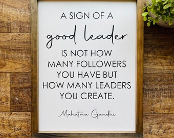 gift ideas for dissertation supervisor Leadership Sign | Mahatma Gandhi Quote | A Sign Of A Good Leader Is Not How Many Followers You Have But How Many Leaders You Create |