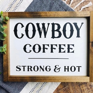 Cowboy Coffee Strong & Hot Wood Sign | Home Decor | Coffee Bar | Farmhouse Decor | Coffee lover, Cowboy, Cowgirl, Hot Coffee, Western