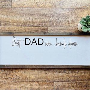 Best Dad Ever Hands Down Sign | Father’s Day Gift Idea | Farmhouse Decor | Rustic Decor | DIY Hand Prints | For Husband