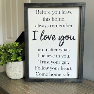 Before You Leave This Home Sign | Farmhouse Decor | I Love You | Home Sign | Wall Decor | Family | Inspirational | Kids Reminder | Entryway