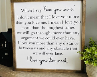 When I Say I love You More Sign | I Love You More Than Any Distance | Wood Sign | Valentines | I Love You The Most | Master Bedroom Sign |