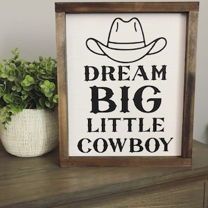 Dream Big Little Cowboy Sign Framed Sign Farmhouse Decor Rustic Decor Nursery Kids Room