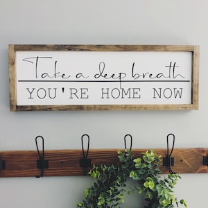 Take A Deep Breath Youre Home Now Sign Farmhouse Decor Rustic Decor image 1