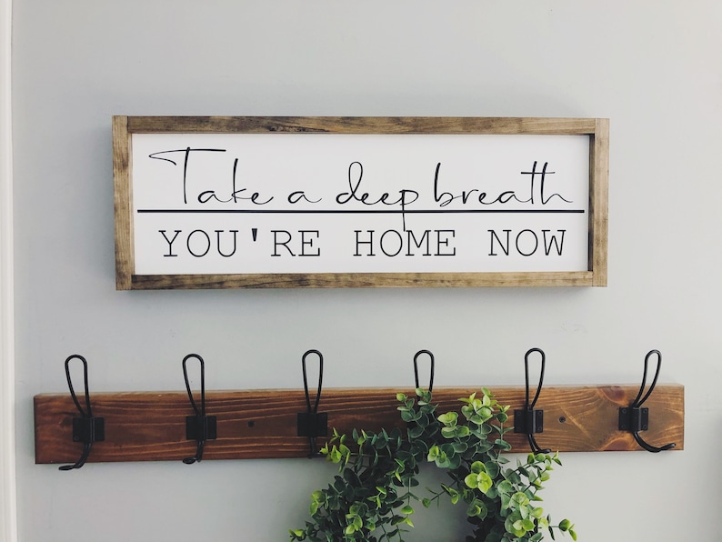 Take A Deep Breath Youre Home Now Sign Farmhouse Decor Rustic Decor image 1