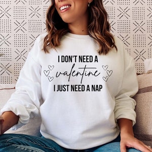 I Don&#39;t Need A Valentine Digital Download, Funny Valentines Day SVG PNG, I Need A Nap Cutting File