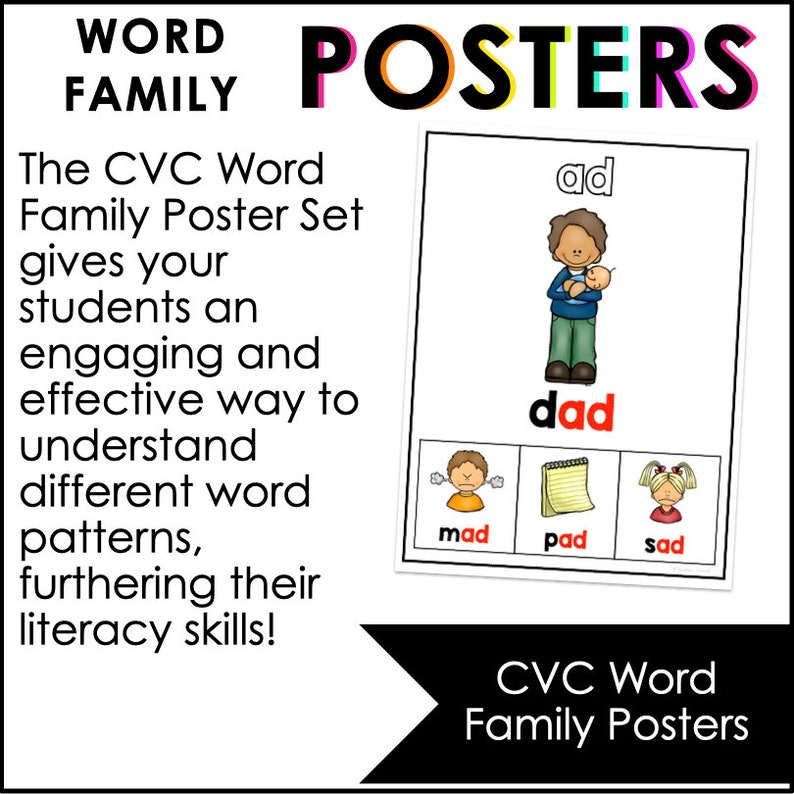 May include: A black and white poster with the words "CVC Word Family Posters" at the bottom. The poster features the word "dad" in large letters and four smaller images with the words "ad", "mad", "pad", and "sad".