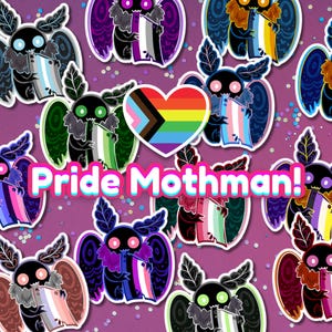 May include: A collection of stickers featuring black moth creatures with large eyes, each holding a different pride flag. A central heart-shaped pride flag sits above the text Pride Mothman! in white letters with a blue outline on a purple background.