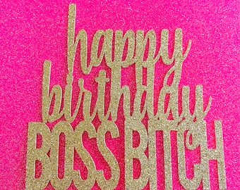 Happy Birthday boss bitch cake topper, boss topper, personalized topper, boss lady topper, bossy AF topper, customized cake topper,