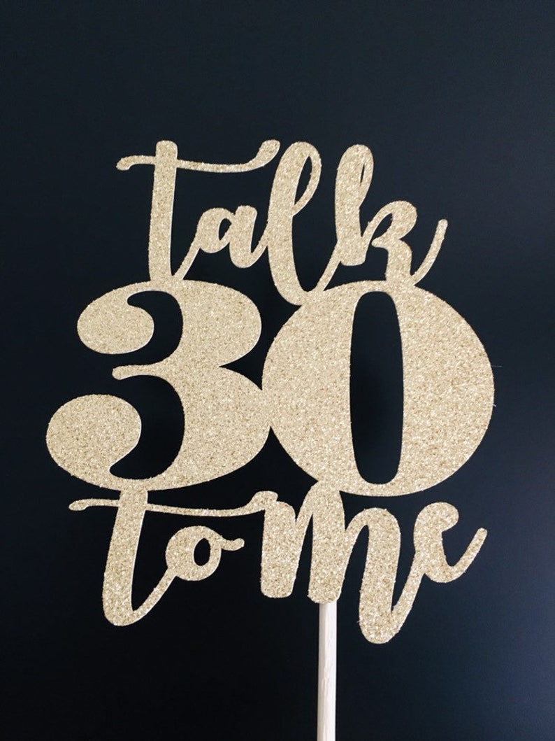 Talk 30 To Me cake topper, 30 dirty, 30th birthday, Thirties, 30th Birthday cake topper, Talk 30 to Me topper, thirty dirty, 30th caketopper image 3