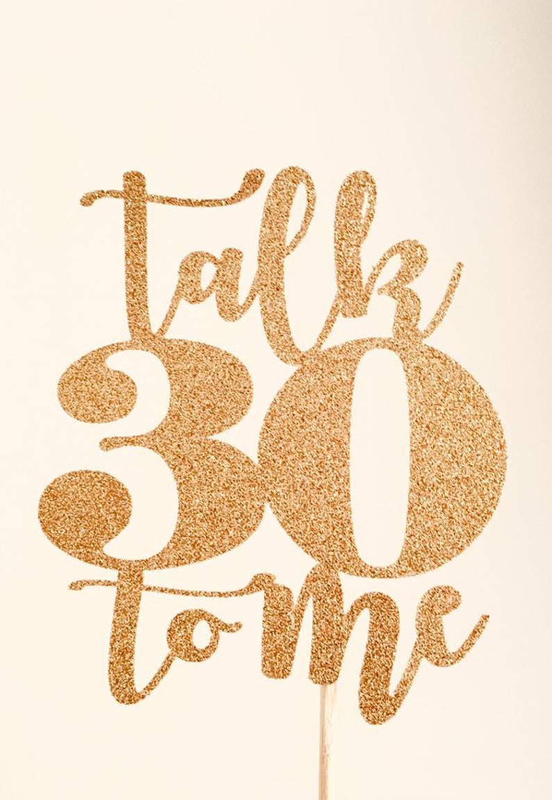 Talk 30 To Me cake topper, 30 dirty, 30th birthday, Thirties, 30th Birthday cake topper, Talk 30 to Me topper, thirty dirty, 30th caketopper image 6