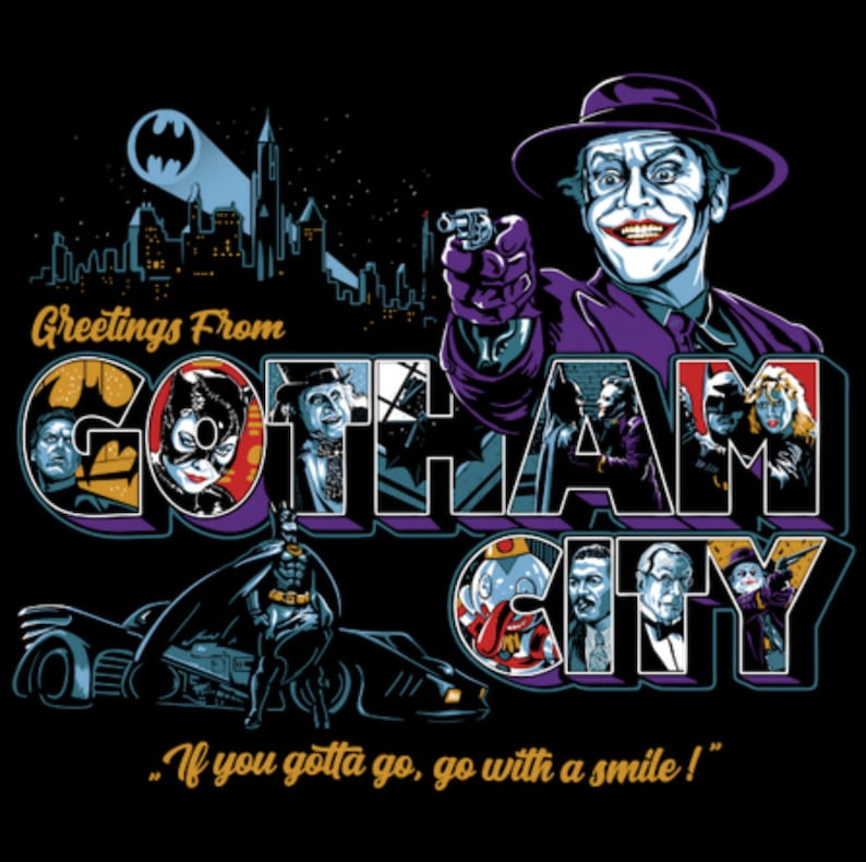 May include: A graphic design featuring the Joker holding a gun, with the words "Greetings From Gotham City." The design includes images of Batman, Catwoman, and other characters, with the phrase "If you gotta go, go with a smile!"