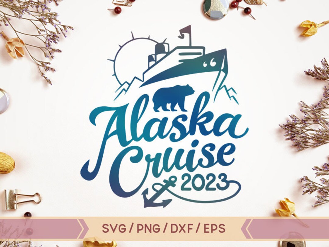 Alaska Cruise Svg, Alaska Cruise 2023 Svg, Cruise Squad Svg, Family