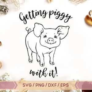 Getting Piggy with it svg, Cute Pigsvg, Cute pig svg file, piggy svg, Piggy svg file, Gettin&#39; Piggy with it svg, Gettin&#39; Piggy svg Piggy svg