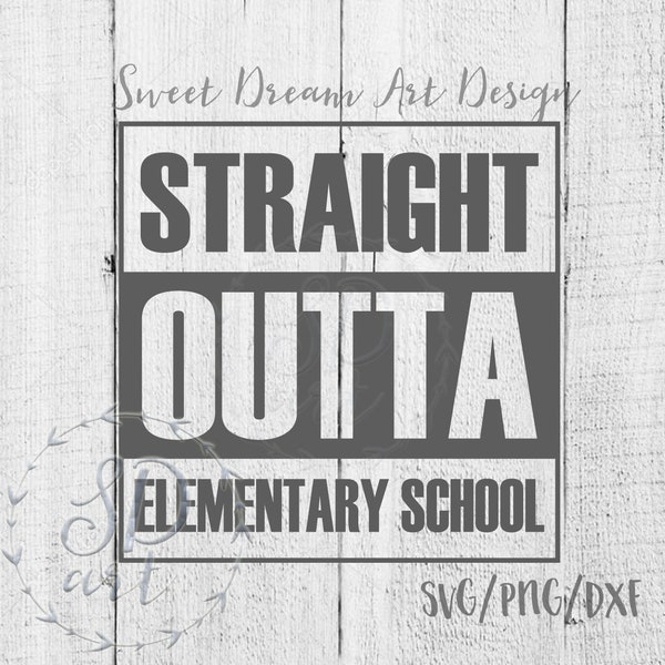 Straight Outta Elementary School Svg, Elementary School Svg, graduation svg,Cut file For Silhouette Cut File for Cricut, Straight Outta SVG