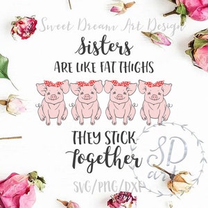 Sisters are like fat thighs they stick together svg, Cute pigs svg, four Sisters svg, Pig with bandana svg, Piggy svg,4 pigs svg,Sisters svg