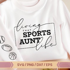 Sports Aunt SVG, Vivendo a vida de Sports Aunt svg, Sports Aunt SVG, Ballers Split Ball, Presente para Tia, Design de camisa de manga, Baller Aunt svg