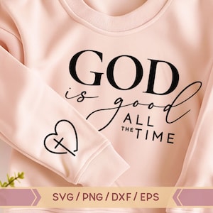 Gott ist die ganze Zeit gut svg, Christian SVG, Religiöses SVG, Jesus svg, Glaube svg, Bibel-Vers-Svg, Schrift svg, Ärmeldesign, Taschendesign