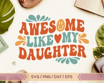 Awesome Like My Daughter svg, Funny Fathers Day svg, Cadeau van dochter, papa svg, Man svg, Groovy, Boho, Cadeau voor moeder, cadeau voor papa svg