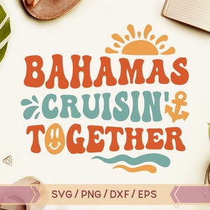 Bahama's cruisen samen svg, Bahama's cruise svg, Bahama's Family Cruise svg, Retro Cruise svg, Groovy svg, The Bahamas Trip, Boho Cruising svg
