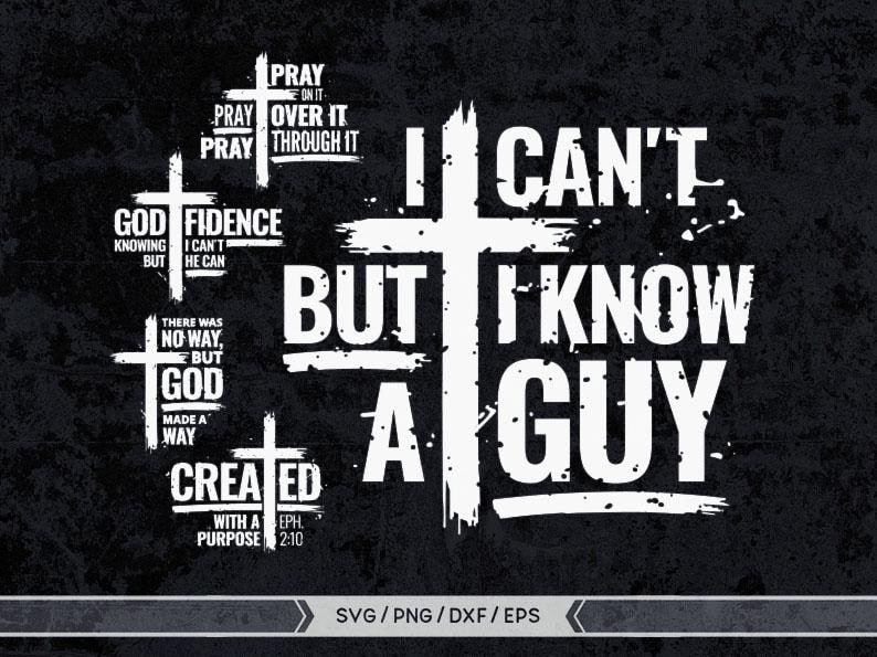 May include: White text on a black background with a cross design. The text reads "I can't but I know a guy" with other religious quotes surrounding the main text.