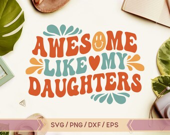Awesome Like My Daughters svg, Funny Fathers Day svg, Cadeau van dochters, papa svg, man svg, grappig cadeau voor papa, grappig cadeau voor moeder svg