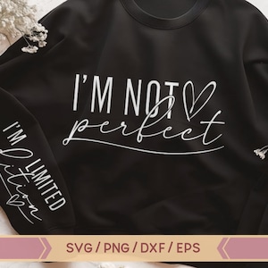 I&#39;m Not Perfect I&#39;m Limited Edition SVG PNG, Love Yourself Svg, You Matter Always, Positive Quotes, Motivational SVG, Unique Sleeve design