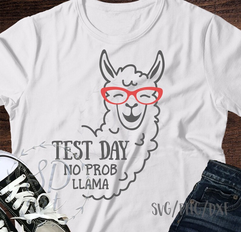 Download Kits How To Exam Quote Svg Cut File Teacher Svg Silhouette Cricut Test Day Svg Teacher Shirt Design Test Day No Prob Llama Svg Testing Saying Svg Craft Supplies Tools