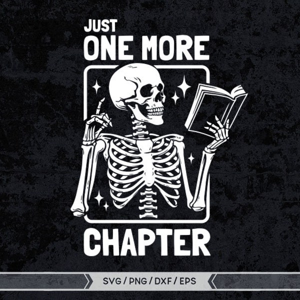 Just One more chapter svg, Reading skeleton svg, Funny Skeleton reading svg,Book lover svg,Booktrovert svg,Skeleton with book svg,Reader Svg