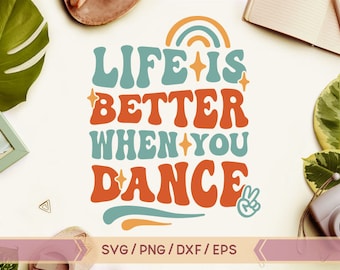 Het leven is beter als je danst SVG, Boho Dance SVG, Retro Dance SVG, Groovy Dance PNG SVG, Dance PNG, Dance Fan SVG, Dancer SVG, golvende gestapelde SVG